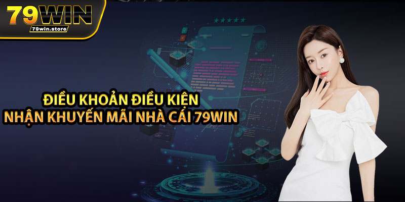 Điều khoản điều kiện nhận khuyến mãi nhà cái 79win 