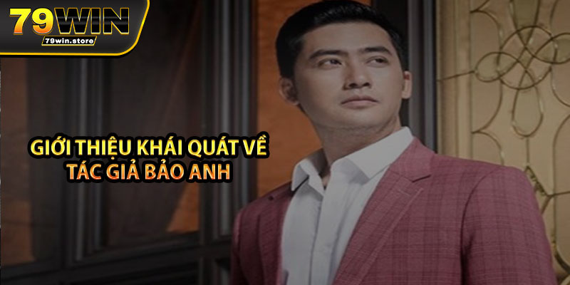 Giới thiệu khái quát về tác giả Bảo Anh 