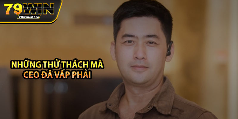 Những thử thách mà CEO đã vấp phải 