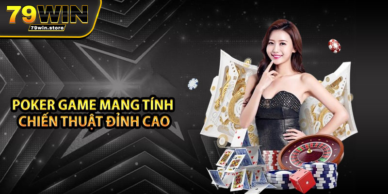 Poker game mang tính chiến thuật đỉnh cao